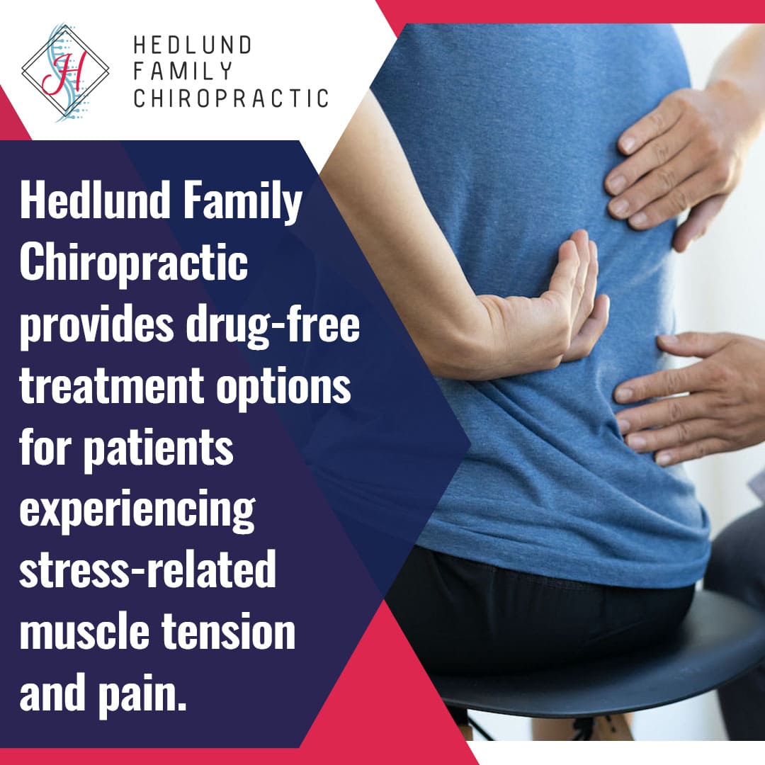 A close-up of a person's back as a chiropractor's hands gently apply pressure. The text emphasizes that Hedlund Family Chiropractic offers drug-free treatment options for patients experiencing stress-related muscle tension and pain.